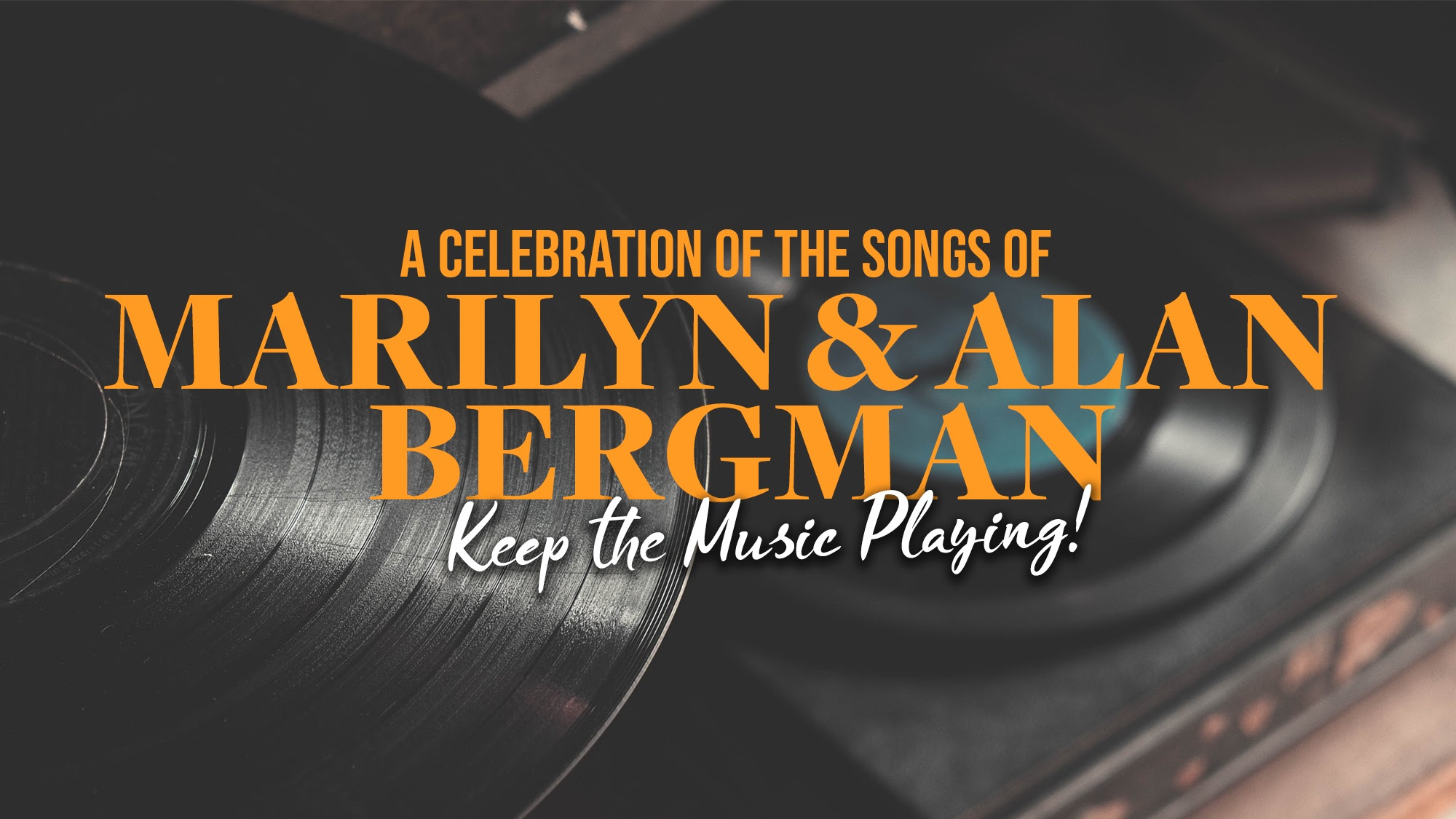 A Celebration of the songs of Marilyn & Alan Bergman - Keep the Music Playing!
