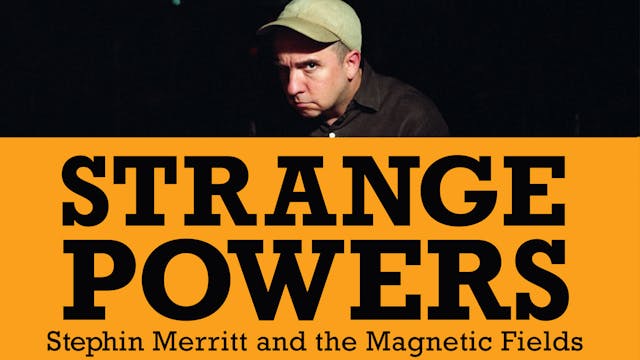 The Magnetic Fields: Strange Powers