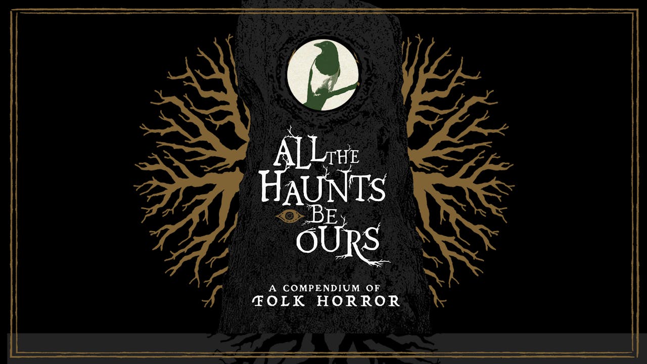All The Haunts Be Ours: A Folk Horror Compendium
