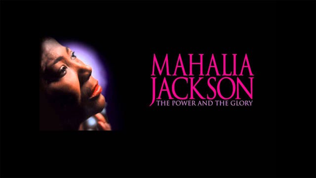 Mahalia Jackson: The Power and the Glory