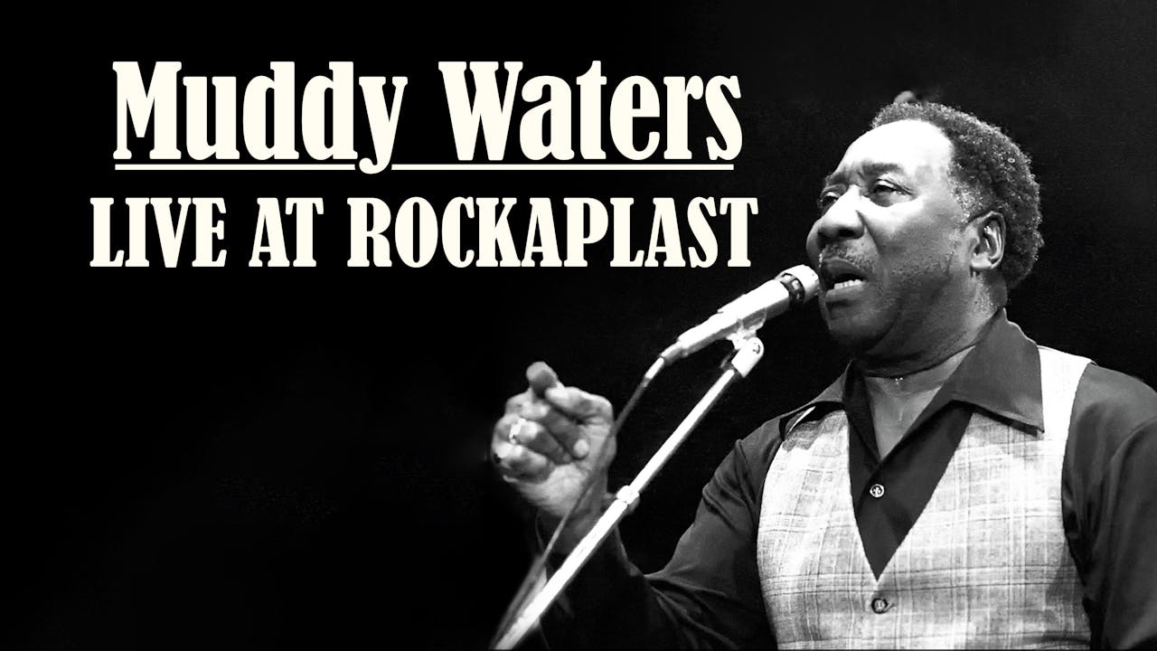 Muddy Waters: Live At Rockaplast in Two Films