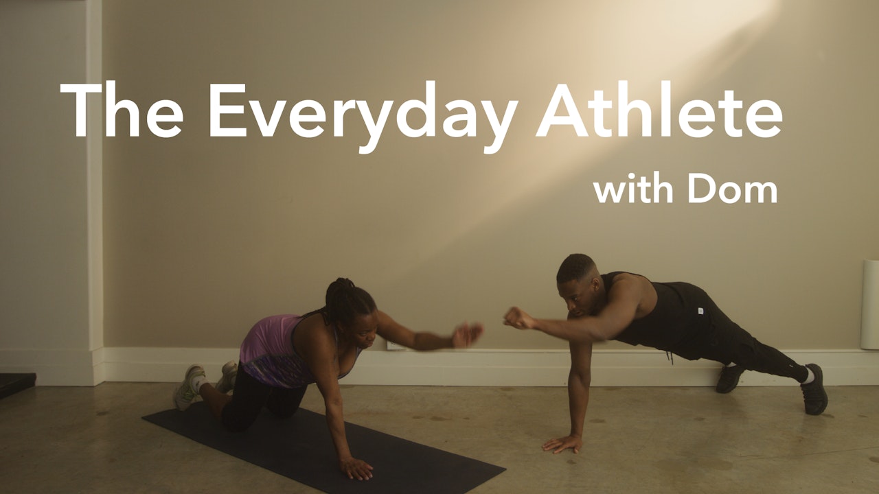 The Everyday Athlete with Dom