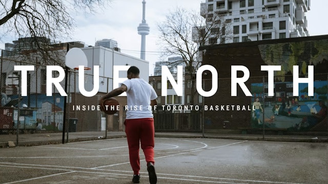 Truth North: Inside the Rise of Toronto Basketball