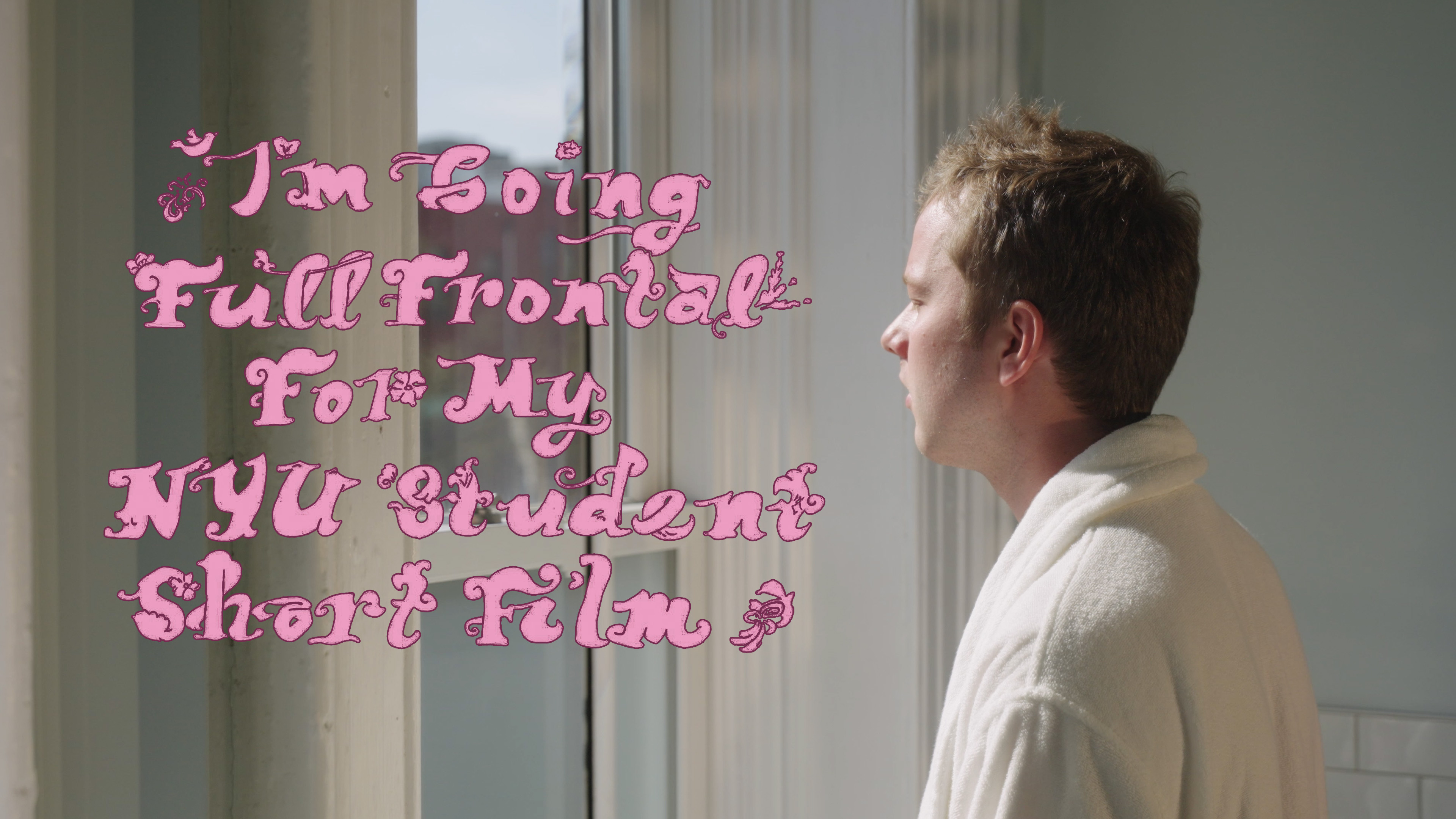 I'm Going Full Frontal For My NYU Student Short Film