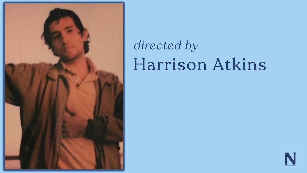 Directed by Harrison Atkins