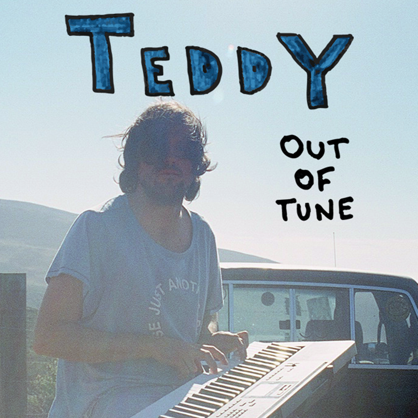 Teddy, Out of Tune