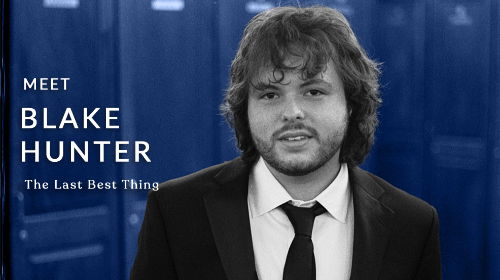 Meet the Director: Blake Hunter ("The Last Best Thing")