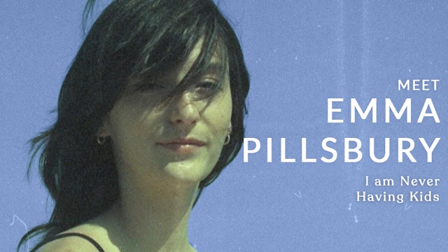 Meet the Director: Emma Pillsbury ("I am Never Having Kids")