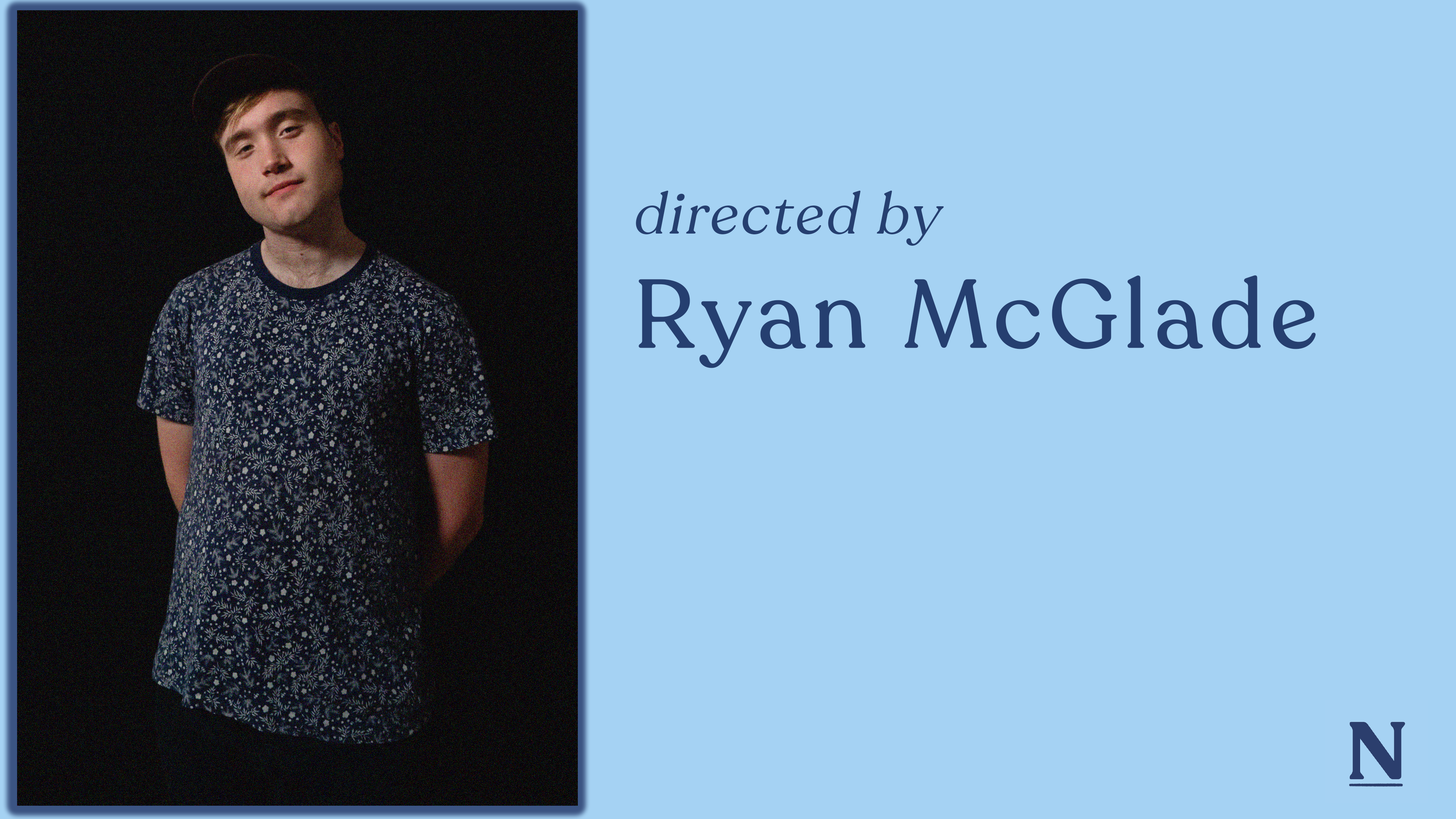 Directed by Ryan McGlade