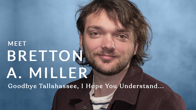 Meet the Director: Bretton A. Miller ("Goodbye Tallahassee, I Hope you...")