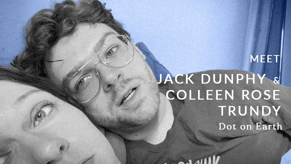 Meet the Filmmakers: Jack Dunphy and Colleen Rose Trundy ("Dot on Earth")