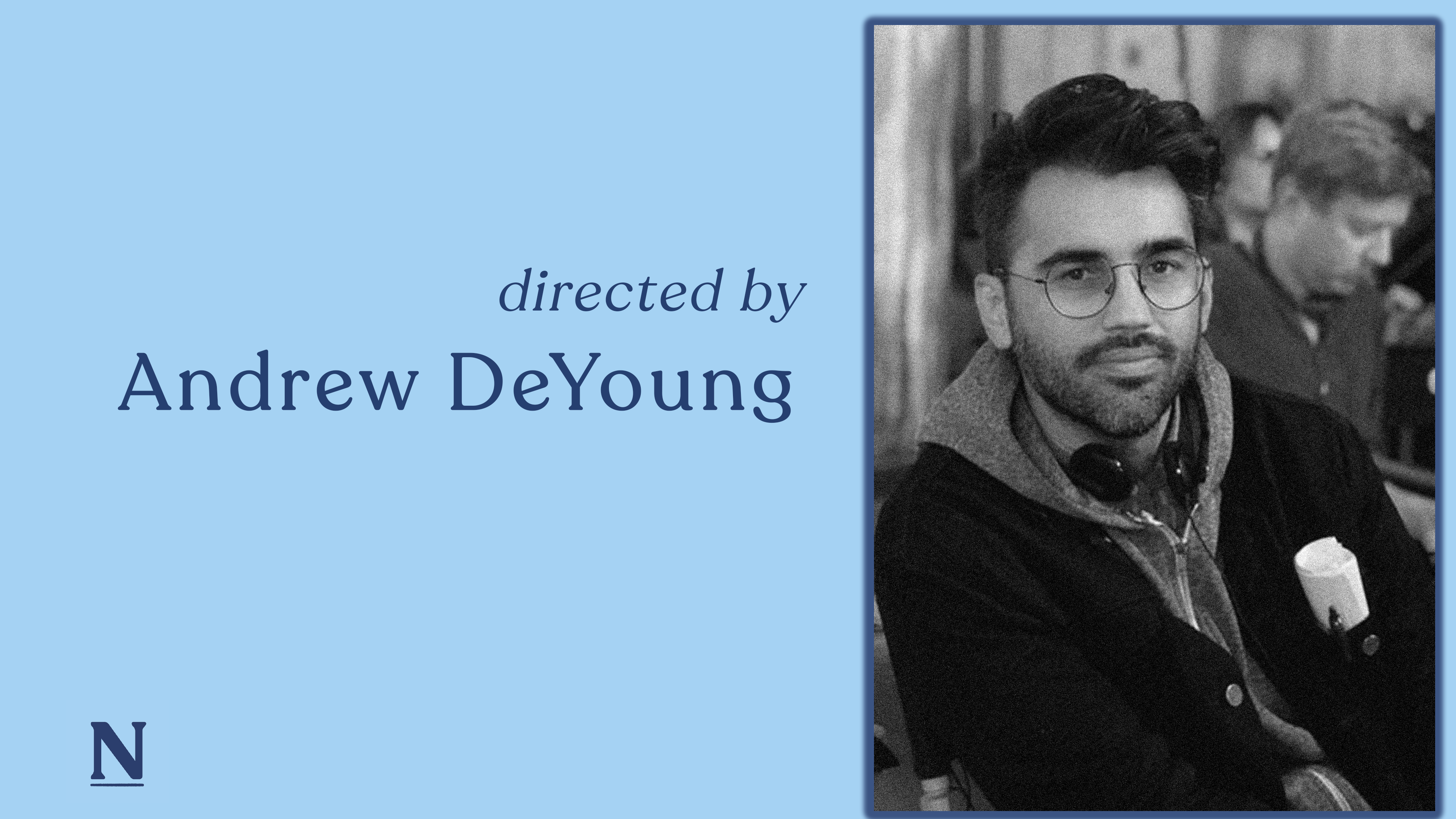 Directed by Andrew DeYoung