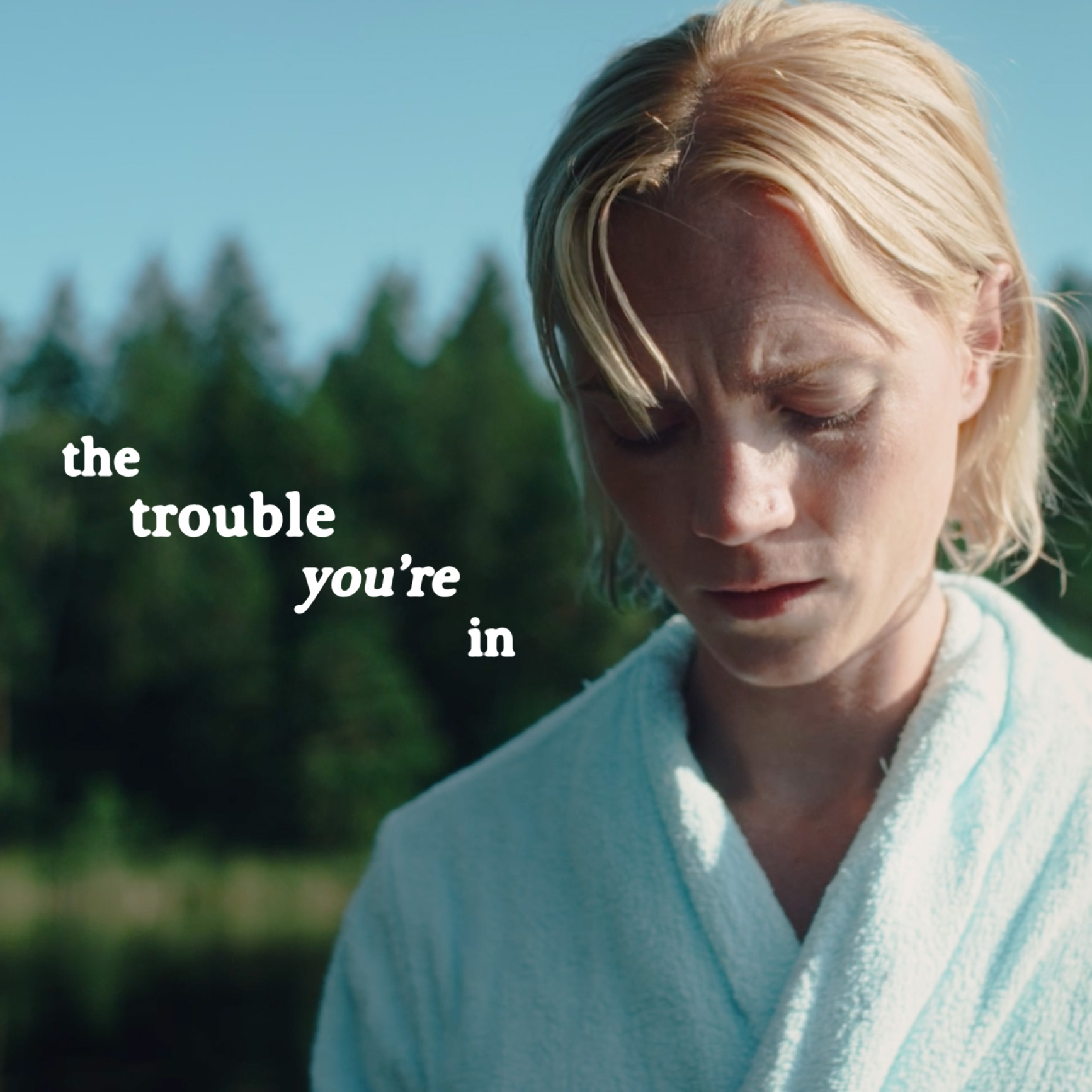 The trouble you're in