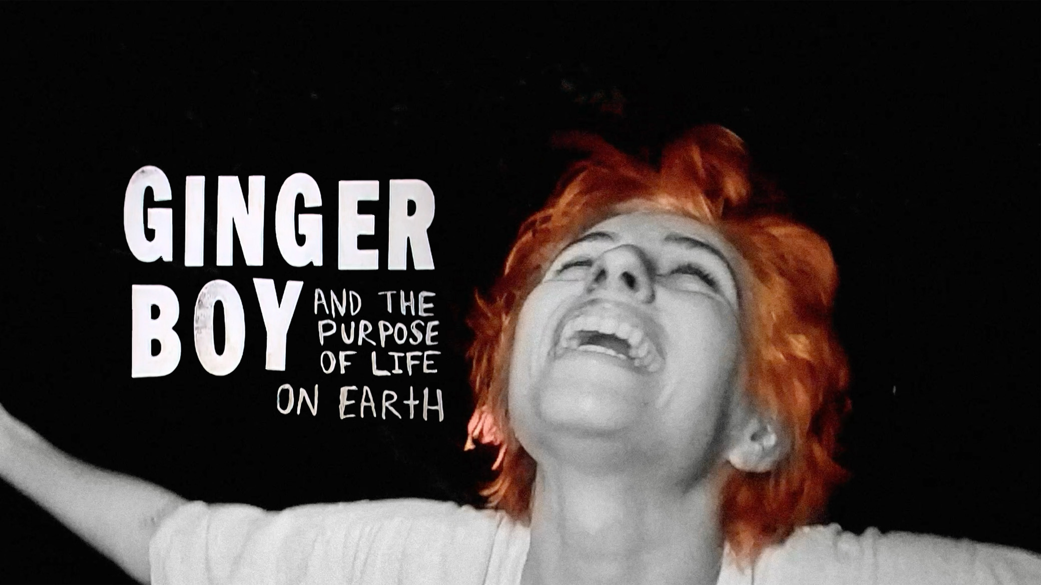 GINGER BOY and The Purpose of Life on Earth