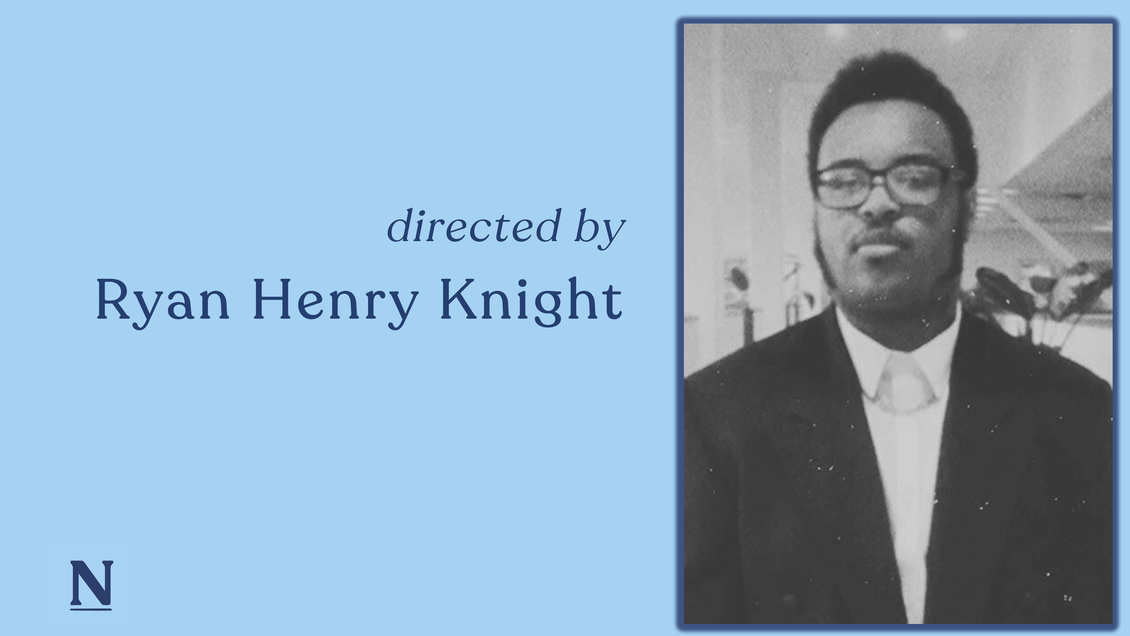 Directed by Ryan Henry Knight