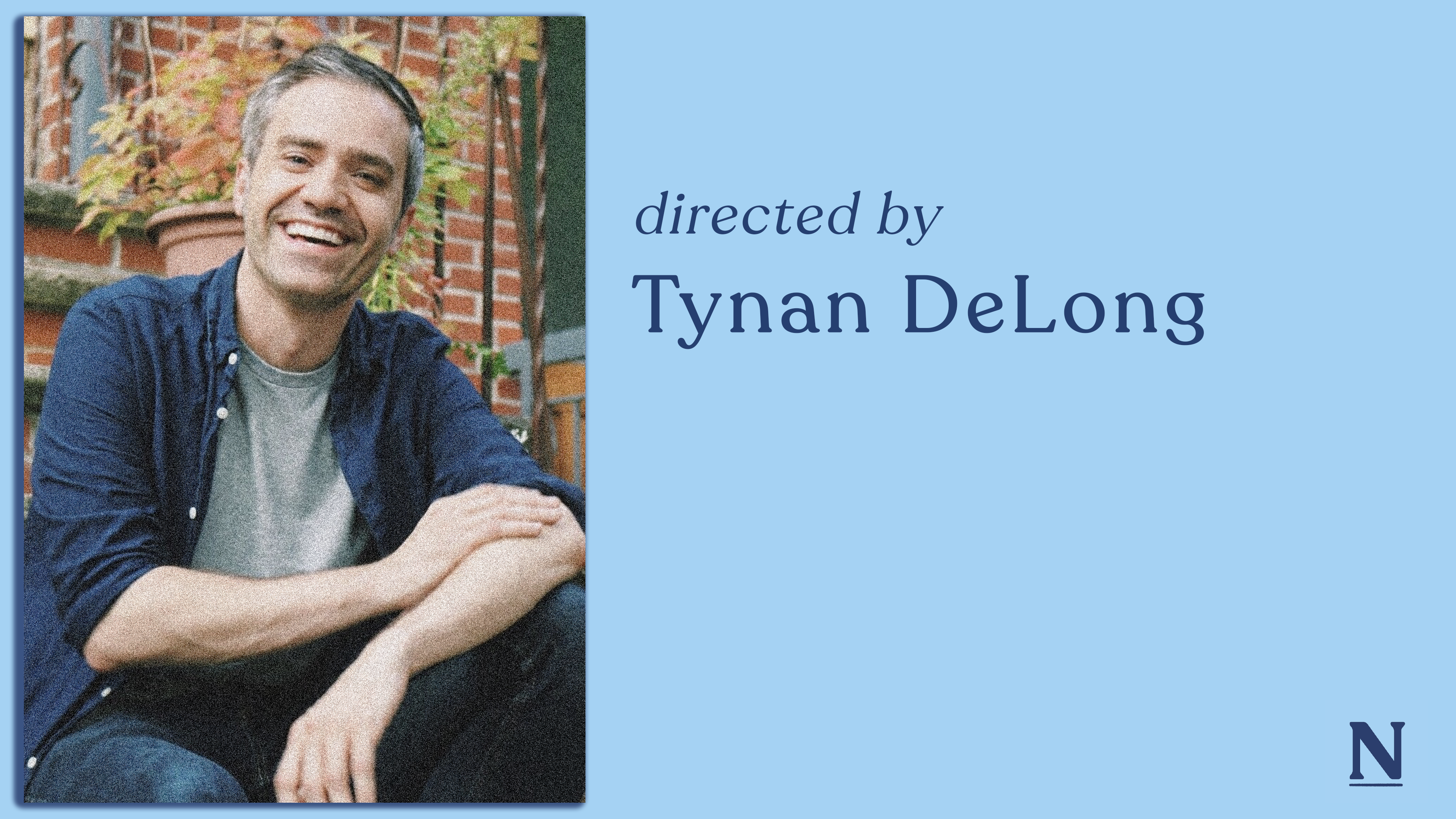 Directed by Tynan DeLong