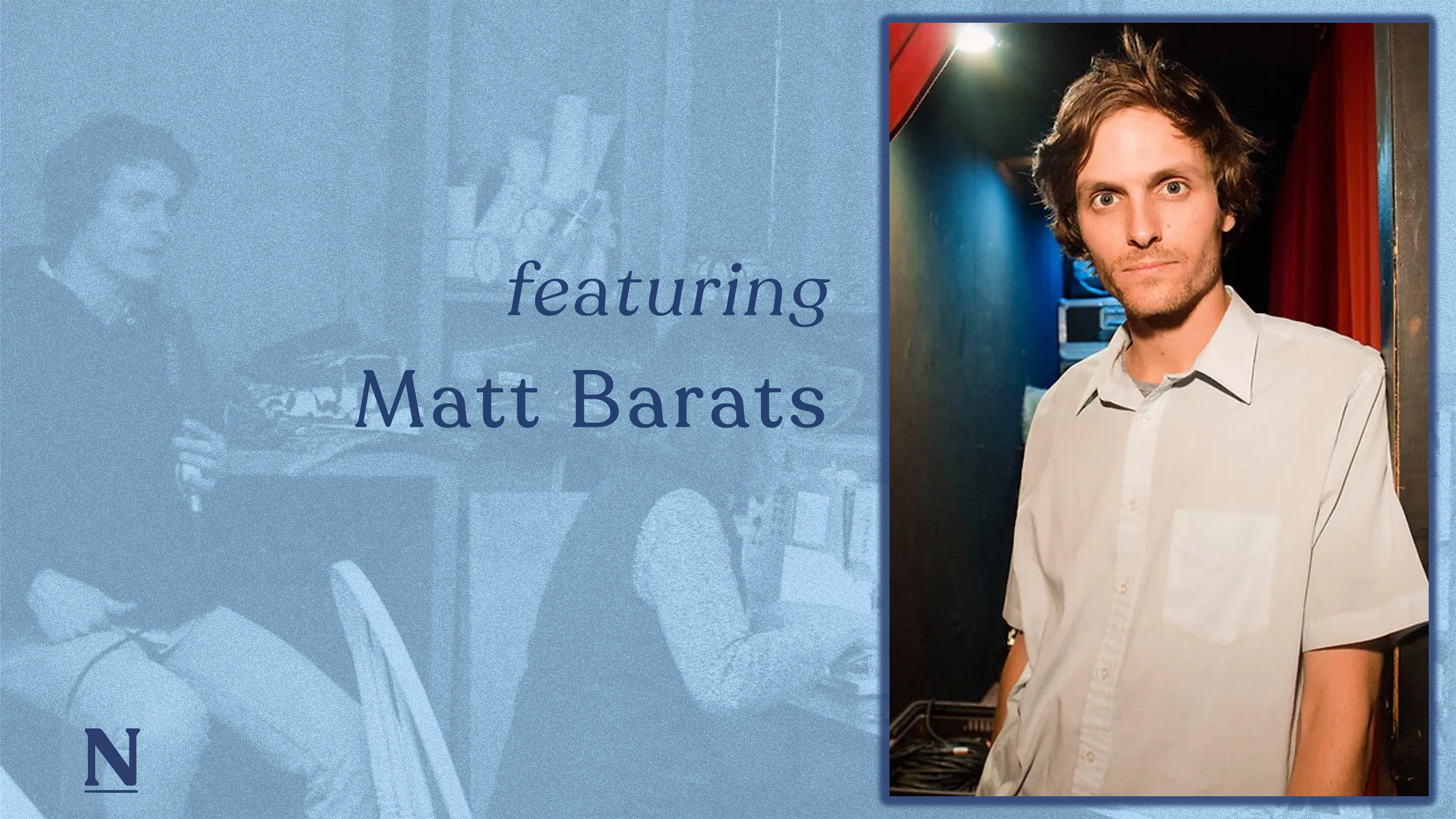 Featuring Matt Barats