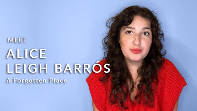 Meet the Director: Alice Leigh Barrós ("A Forgotten Place")