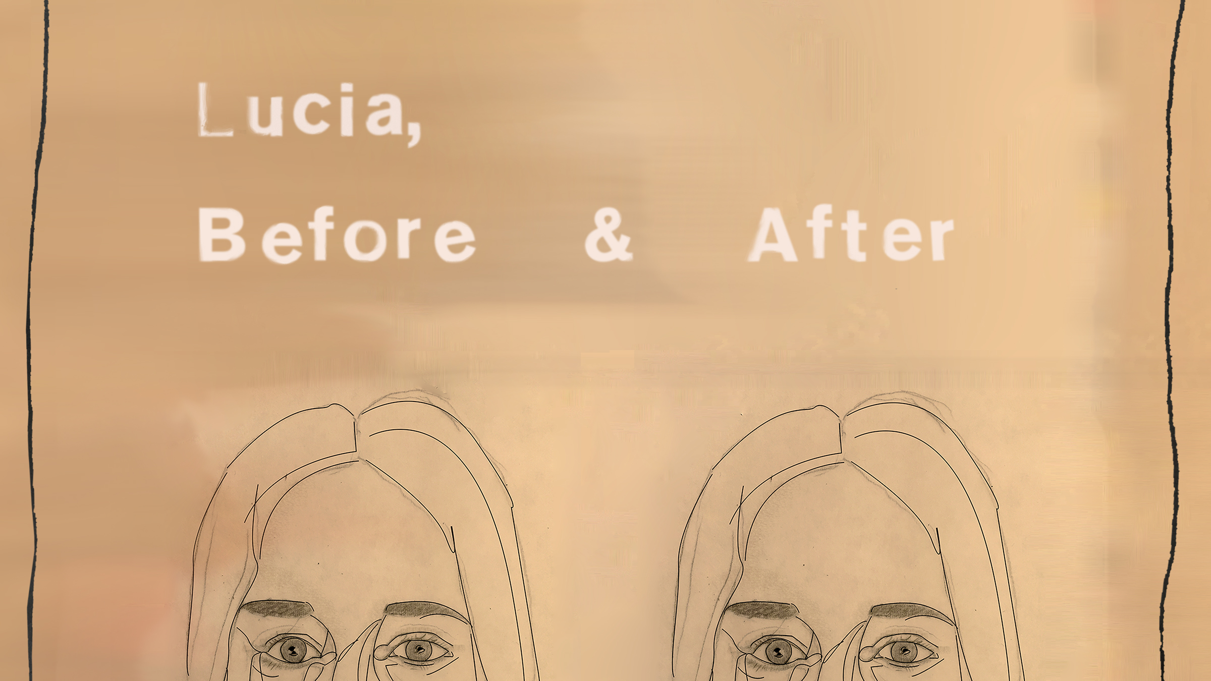 Lucia, Before And After