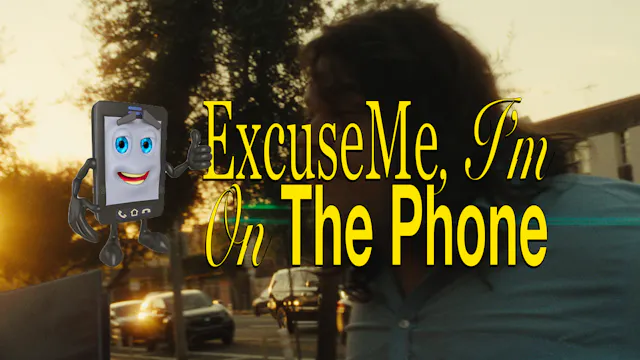 Excuse Me, I'm On The Phone