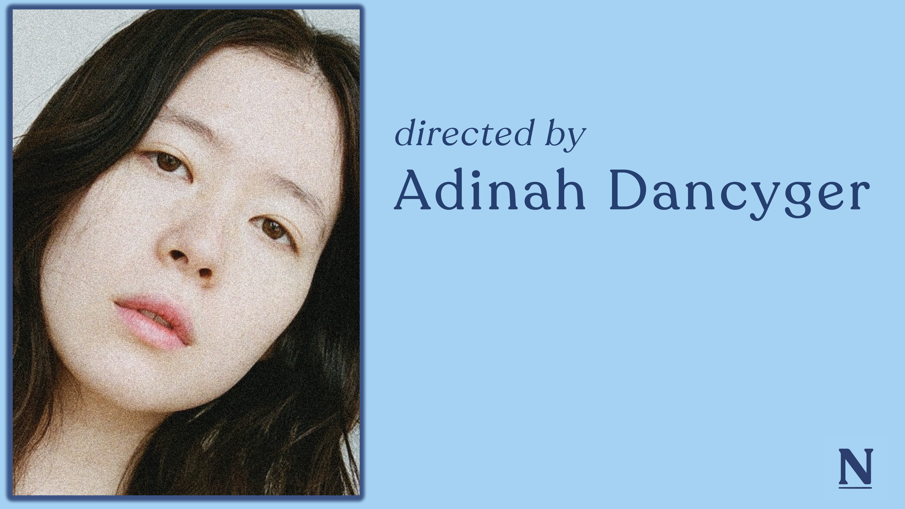 Directed by Adinah Dancyger