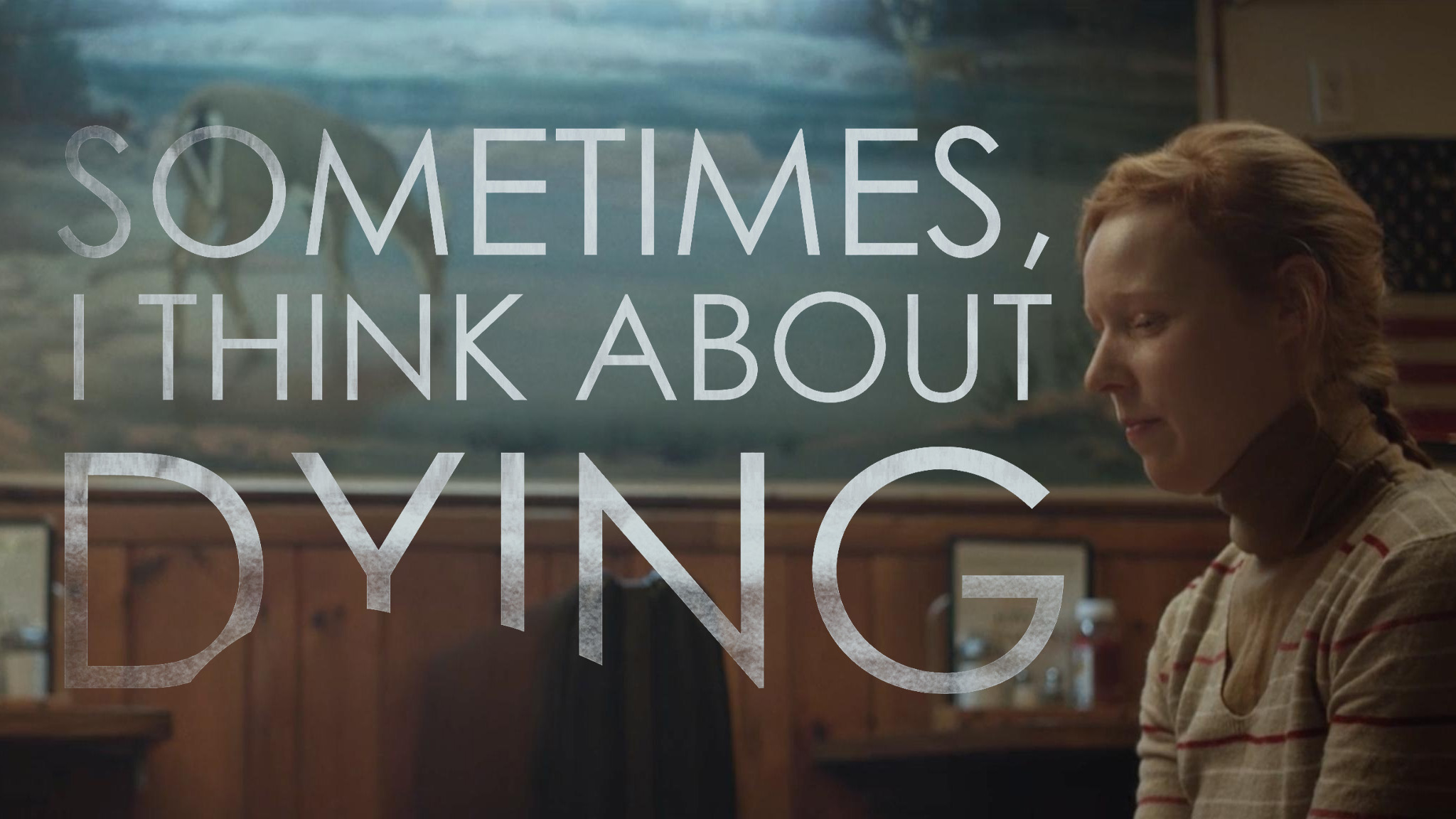 sometimes, I think about dying