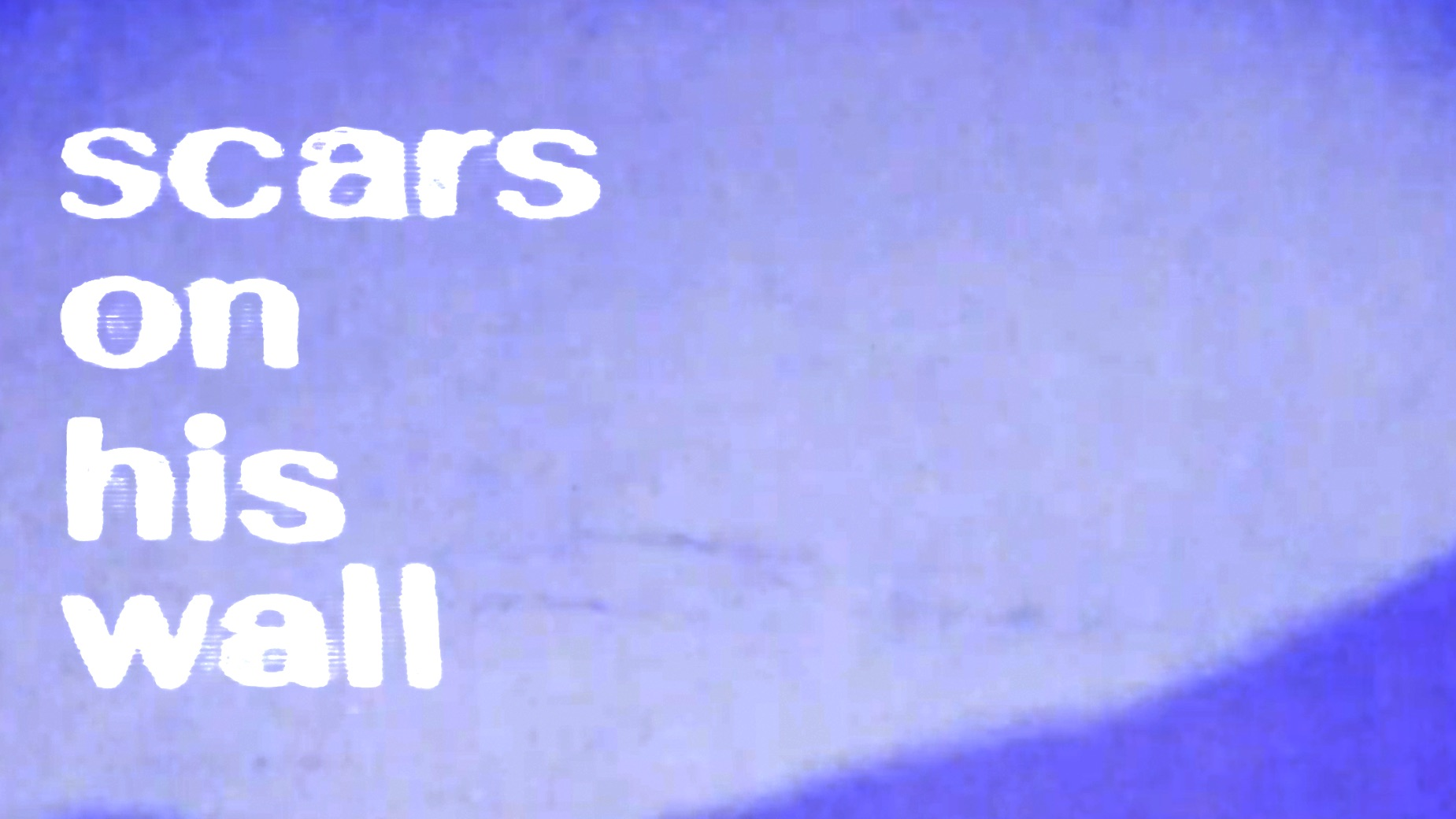 Scars on his Wall