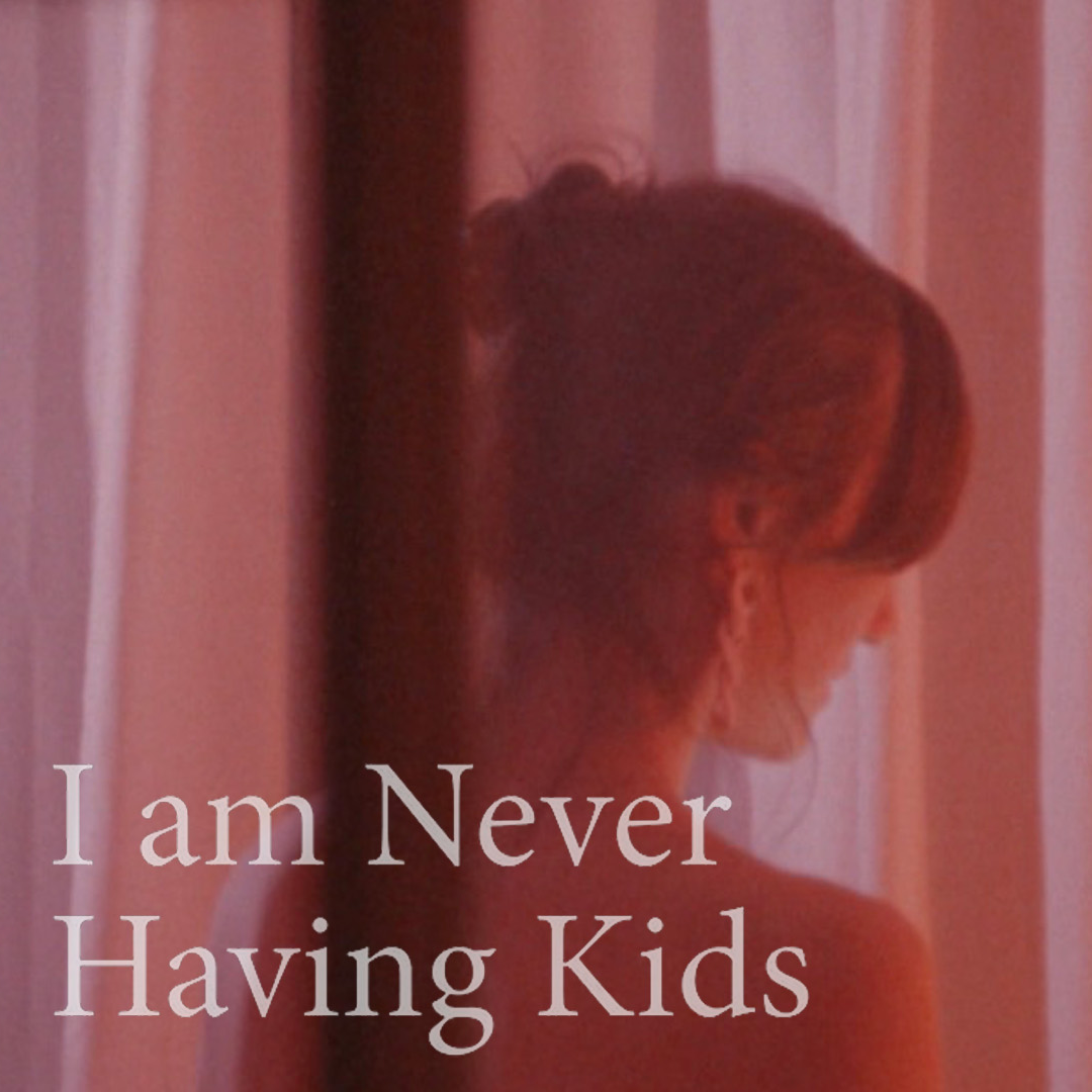 I am Never Having Kids