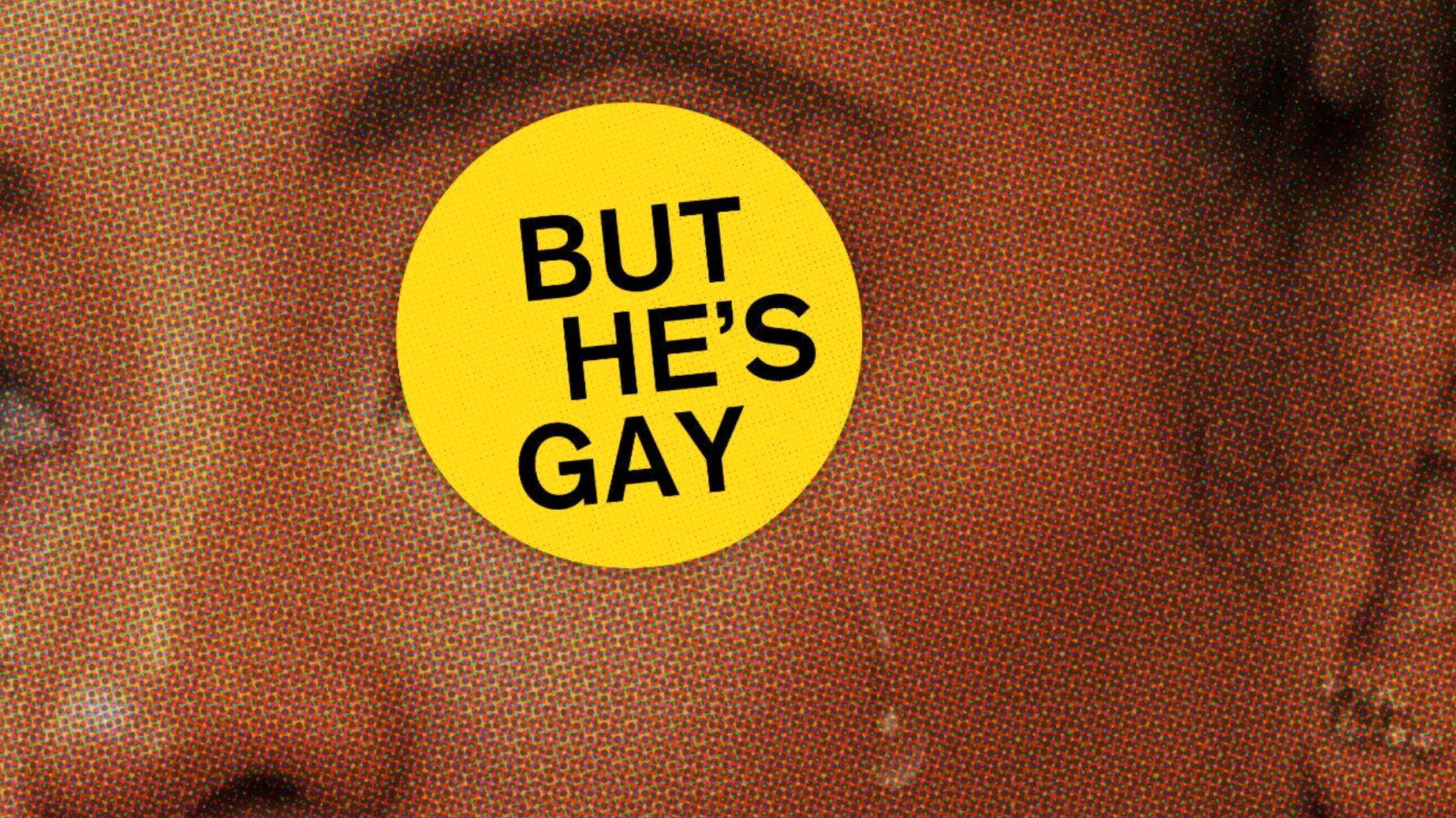 But He's Gay