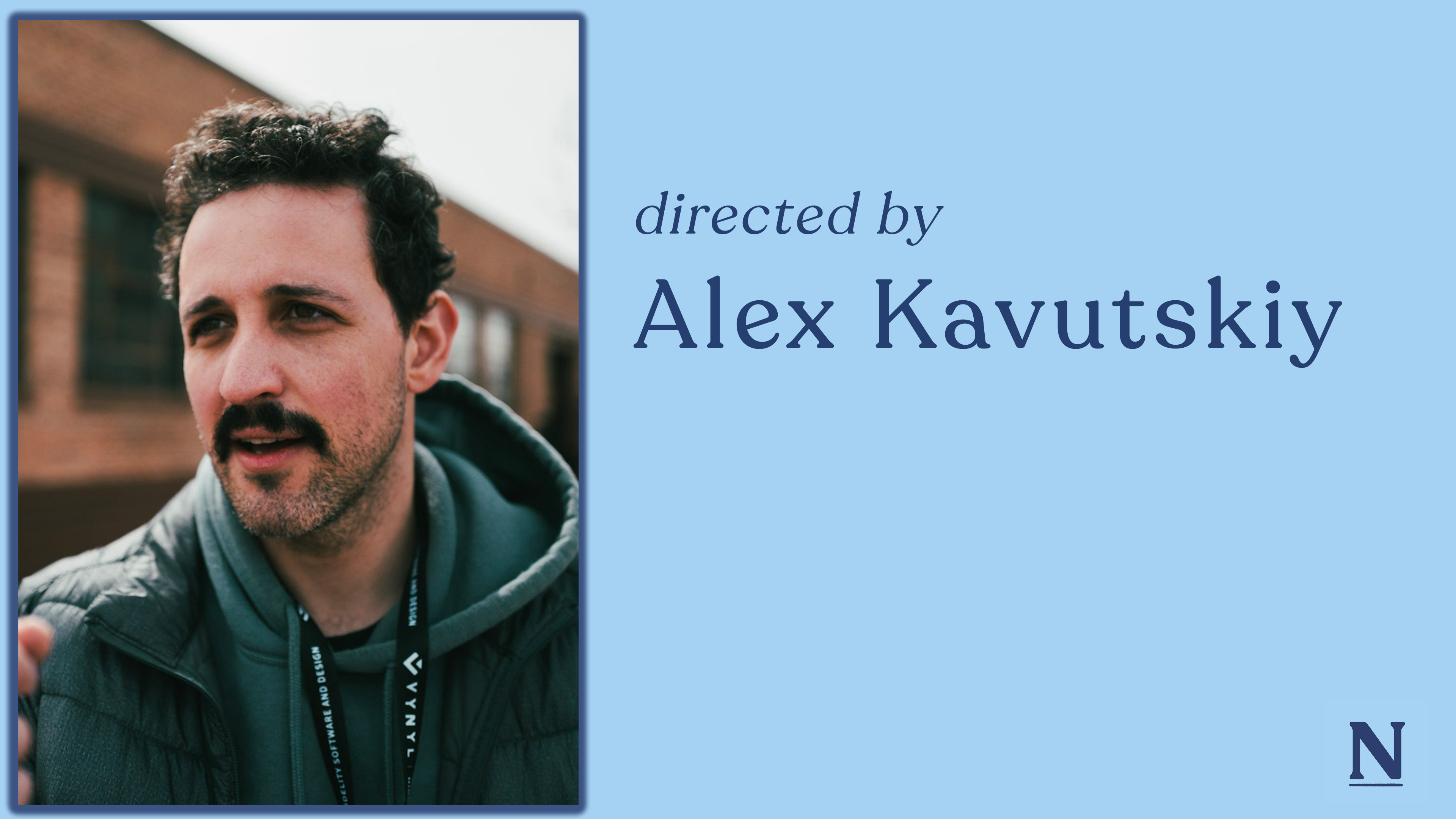 Directed by Alex Kavutskiy