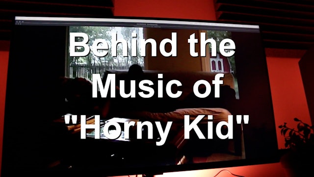 Behind the Music of "Horny Kid - A film essay"