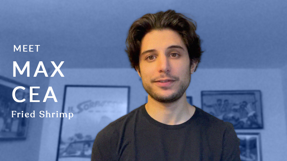 Meet the Director: Max Cea ("Fried Shrimp")