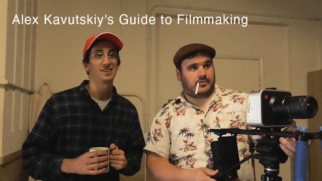 Alex Kavutskiy's Guide to Filmmaking
