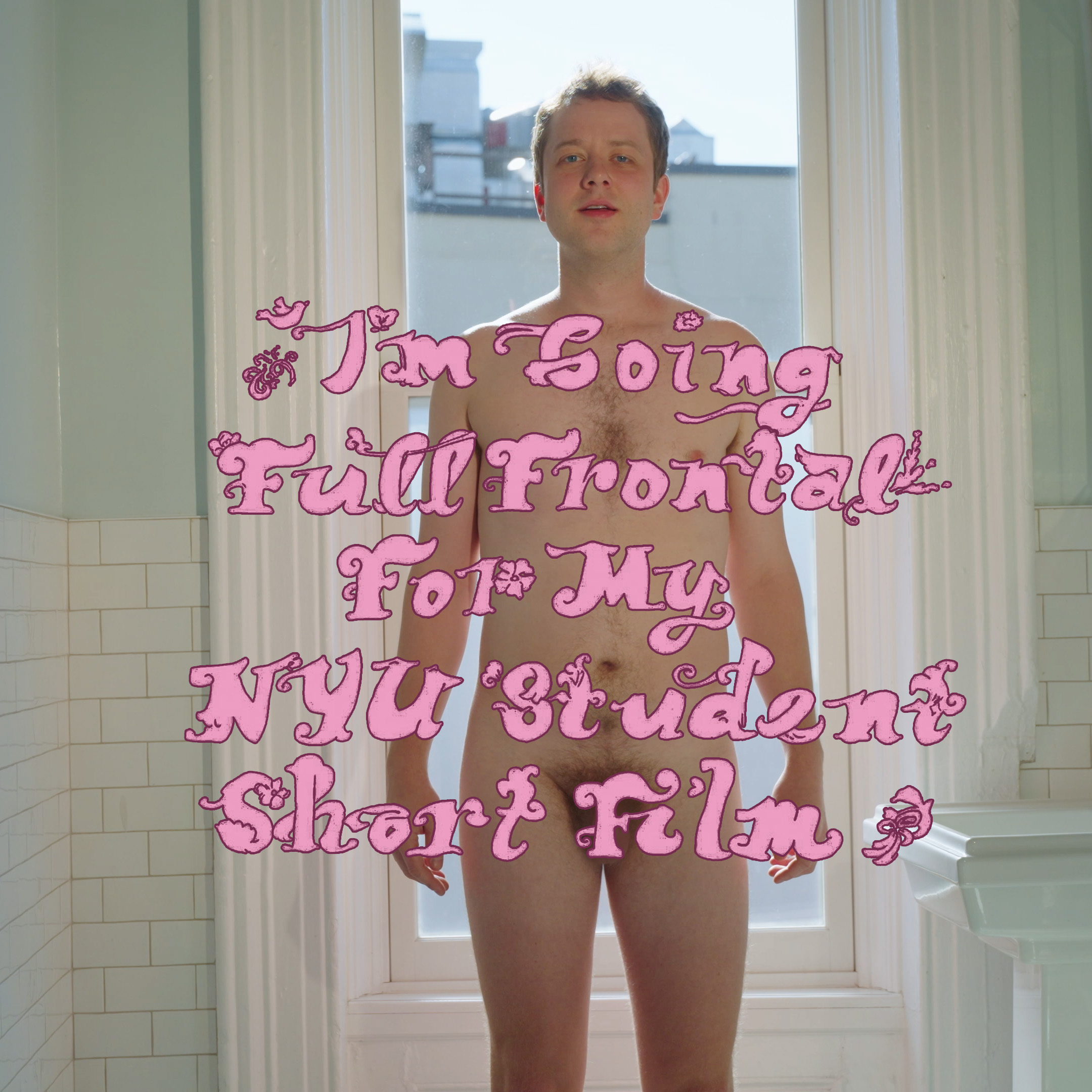 I'm Going Full Frontal For My NYU Student Short Film