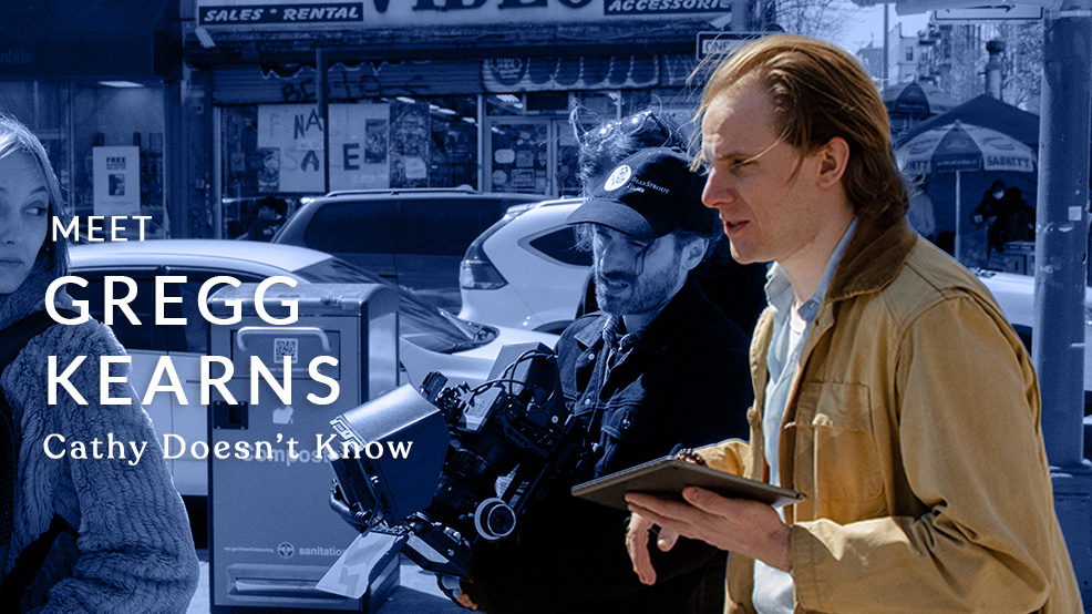 Meet the Director: Gregg Kearns ("Cathy Doesn't Know")