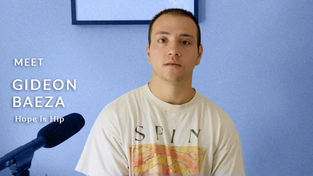 Meet: Gideon Baeza ("Hope is Hip")