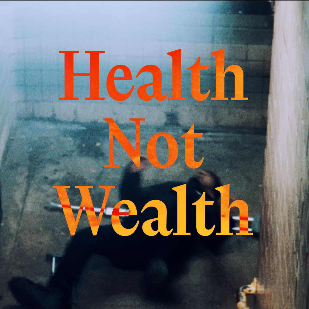 Health Not Wealth