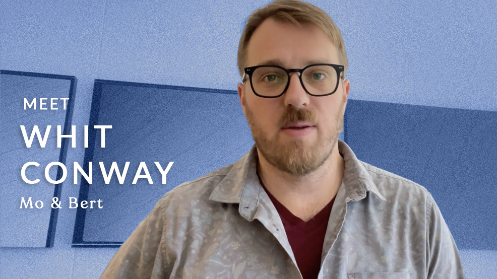 Meet the Director: Whit Conway ("Mo & Bert")