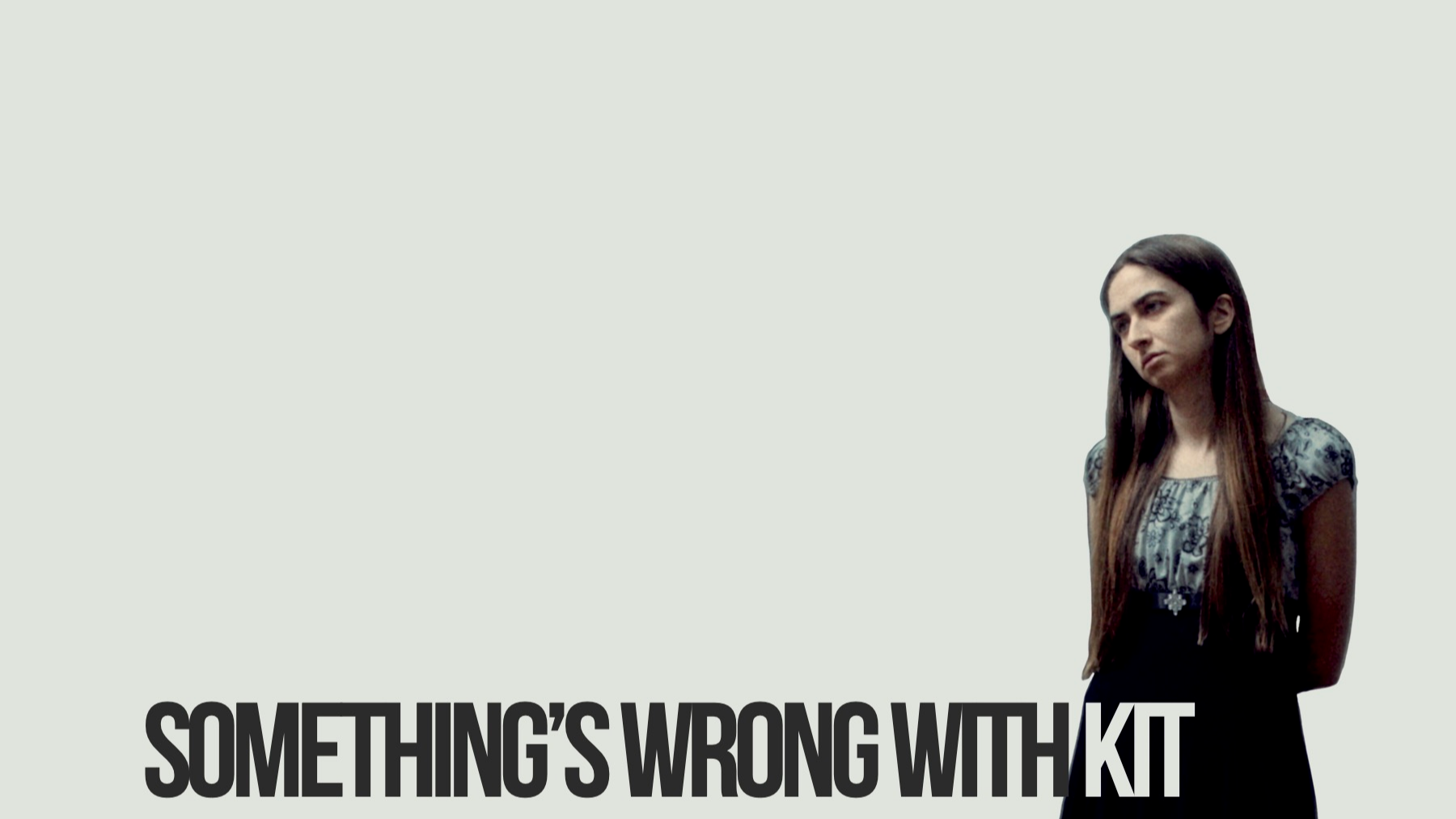 Something's Wrong With Kit