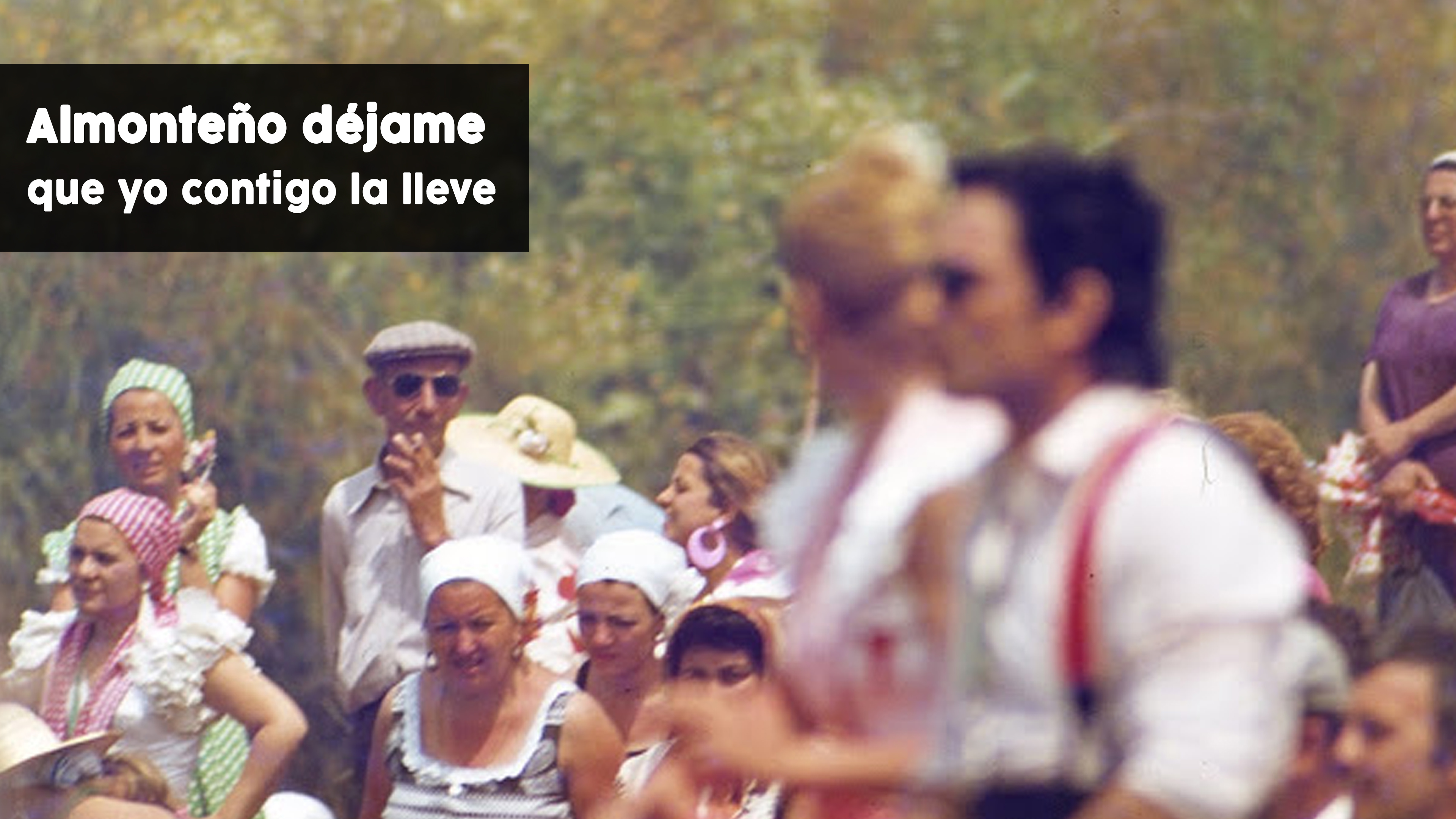 Almonteño, déjame que contigo yo la lleve