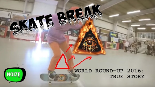 Skate Break: World Round-Up 2016 The Truth Unveiled