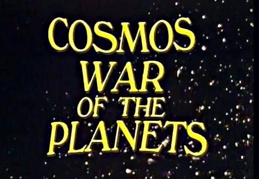 Cosmos War of the Planets