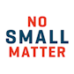 No Small Matter