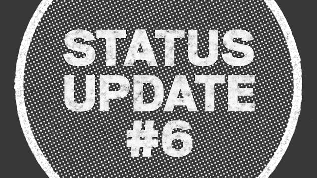 UPDATE: Status Update #6