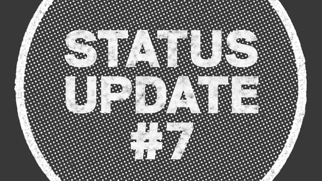 UPDATE: Status Update #7