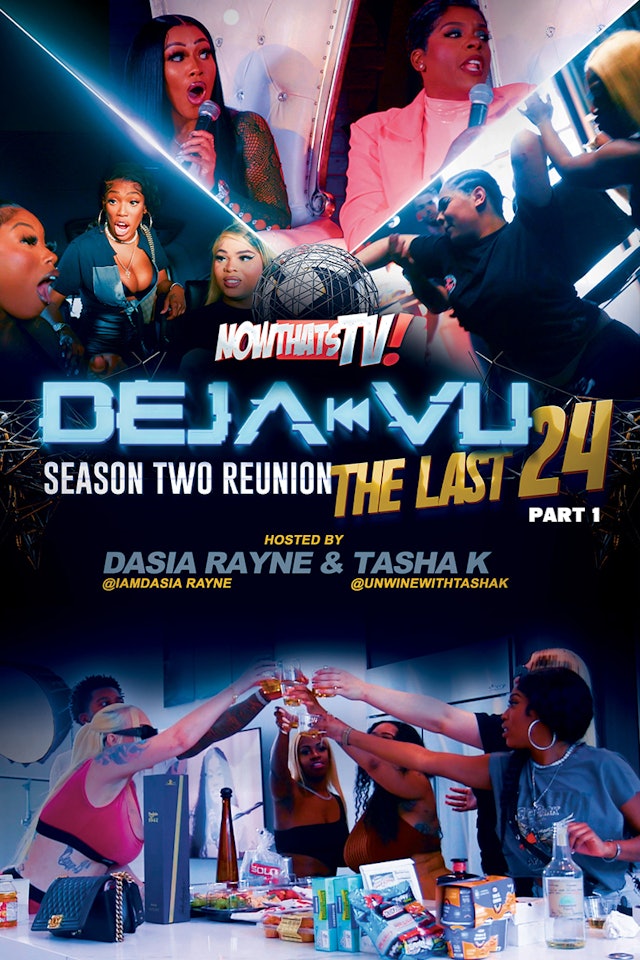 Deja Vu Season 2 Reunion Last 24 [Hosted By Tasha K]