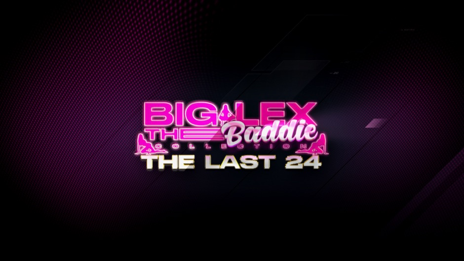 Big Lex Baddie Collection "Last 24" Reunion [NowThatsTV Original]