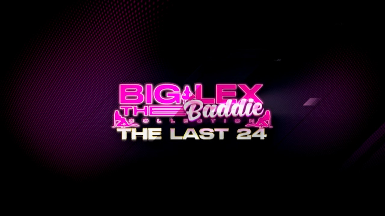 Big Lex Baddie Collection "Last 24" Reunion [NowThatsTV Original]