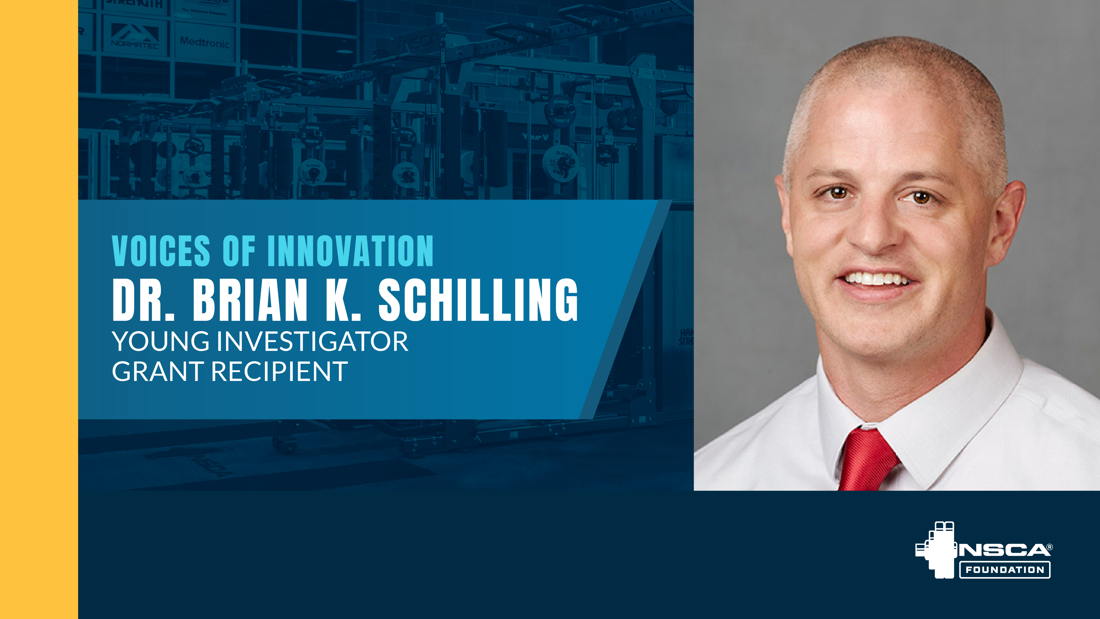Dr. Brian K. Schilling, NSCA Foundation Young Investigator Grant Recipient