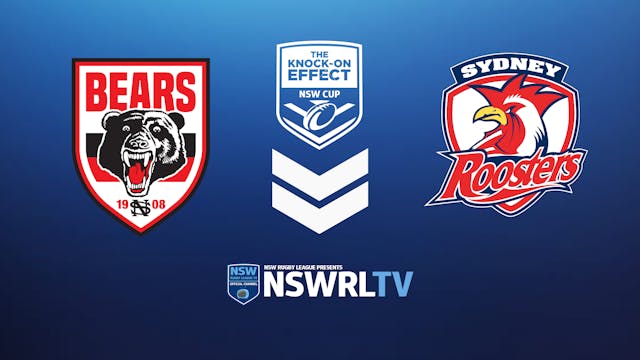 The Knock-On Effect NSW Cup | Round 9 | Bears v Roosters